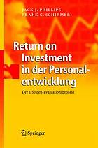 Return on Investment in der Personalentwicklung der 5-Stufen-Evaluationsprozess ; mit 38 Tabellen