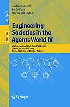 Engineering societies in the agents world IV 4th international workshop ; revised selected and invited papers