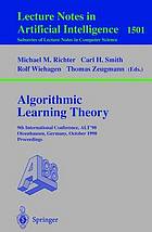 Algorithmic Learning Theory 9th International Conference, ALT'98 Otzenhausen, Germany, October 8-10, 1998 Proceedings