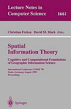 Spatial information theory cognitive and computational foundations of georgraphic information science : international conference COSIT'99, Stade, Germany, August 25-29, 1999 ; proceedings