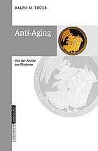 Anti-Aging : von der Antike zur Moderne