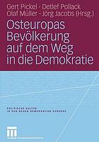 Osteuropas Bevölkerung auf dem Weg in die Demokratie : repräsentative Untersuchungen in Ostdeutschland und zehn osteuropäischen Transformationsstaaten