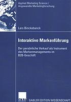 Interaktive Markenführung : der persönliche Verkauf als Instrument des Markenmanagements im B2B-Geschäft