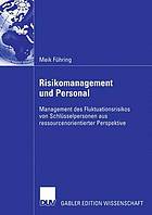 Risikomanagement und personal : management des fluktuationsrisikos von schlsselpersonen aus ...