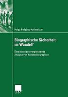 Biographische Sicherheit im Wandel? : eine historisch vergleichende Analyse von Künstlerbiographien