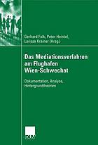 Das mediationsverfahren am flughafen wien schwechat : dokumentation, analyse.