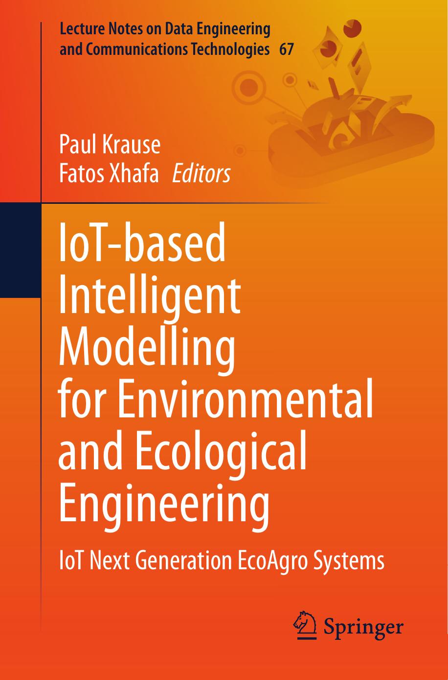 IoT-based intelligent modelling for environmental and ecological engineering : IoT next generation EcoAgro systems