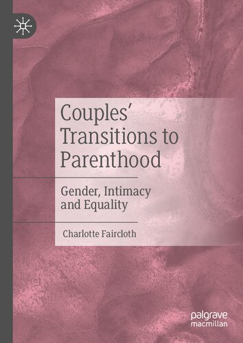 Couples' transitions to parenthood : gender, intimacy and equality