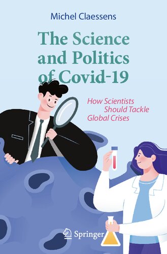 The science and politics of Covid-19 : how scientists should tackle global crises