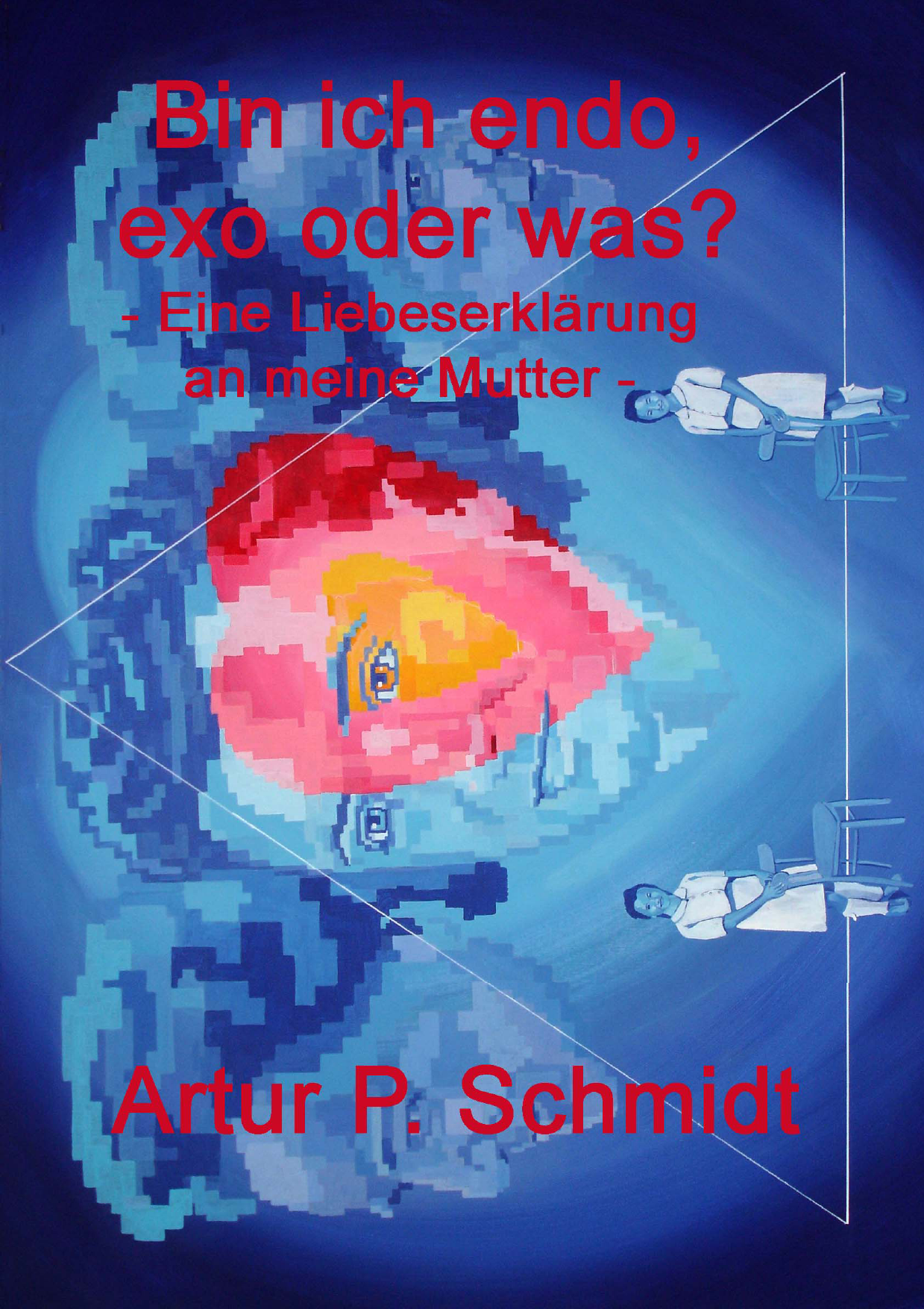 Bin ich endo, exo oder was? eine Liebeserklärung an meine Mutter