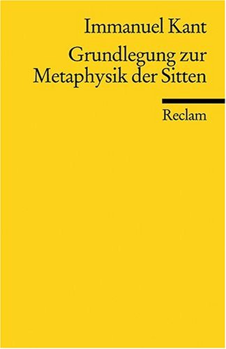 Grundlegung zur Metaphysik der Sitten