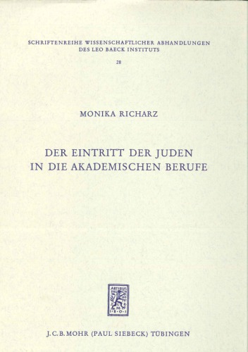 Der Eintritt Der Juden In Die Akademischen Berufe; Jüdische Studenten Und Akademiker In Deutschland 1678 1848