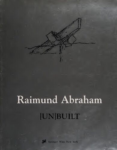 Raimund Abraham. (Un)Built