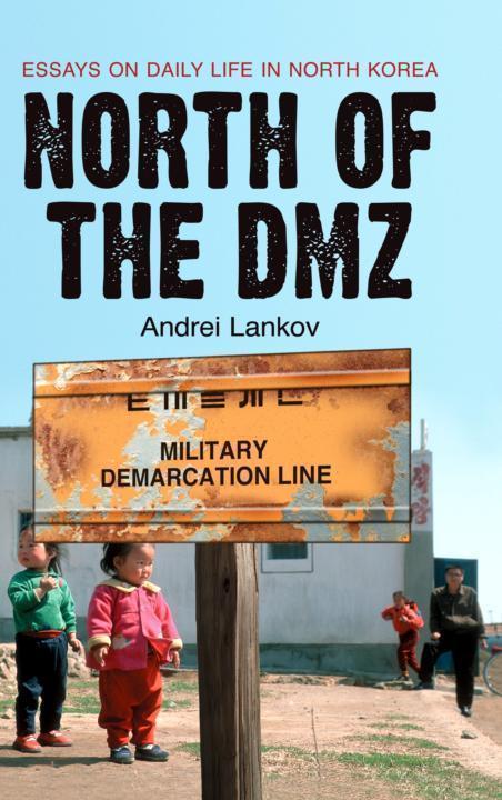 North of the Dmz: Essays on Daily Life in North Korea