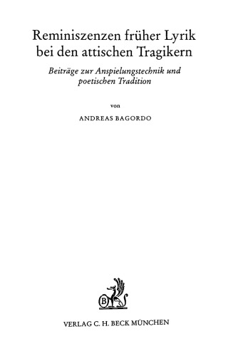 Reminiszenzen früher Lyrik bei den attischen Tragikern : Beiträge zur Anspielungstechnik und poetischen Tradition