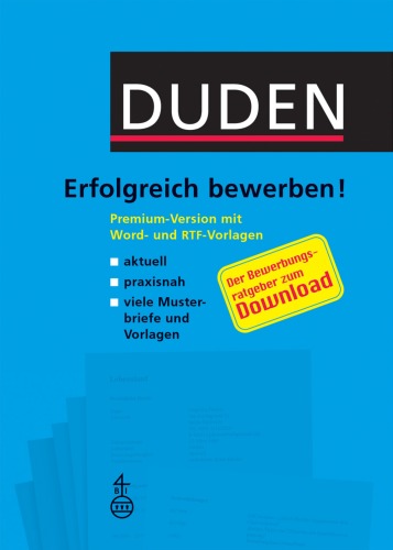 Duden, erfolgreich bewerben - kurz gefasst : [der kompakte Ratgeber für die überzeugende Bewerbung ; übersichtlich, aktuell, praxisnah]