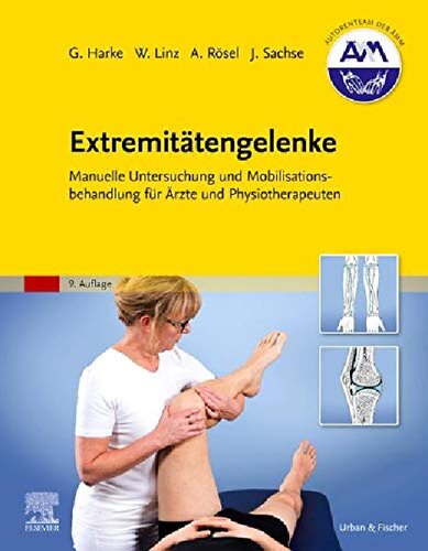 Extremitätengelenke manuelle Untersuchung und Mobilisationsbehandlung für Ärzte und Physiotherapeuten