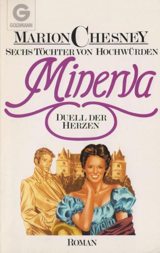 Sechs Töchter von Hochwürden Bd. 1. Minerva, Duell der Herzen : Roman / [aus d. Engl. übertr. von Claudia Rackwitz]