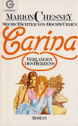 Sechs Töchter von Hochwürden 3. Carina : Verlangen d. Herzens / [Aus d. Engl. übertr. von Claudia Rackwitz]