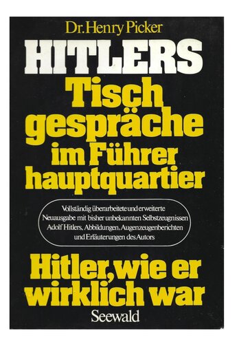 Hitlers Tischgespräche im Führerhauptquartier. Hitler wie er wirklich war