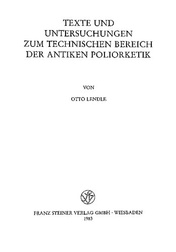 Texte Und Untersuchungen Zum Technischen Bereich Der Antiken Poliorketik (Palingenesia) (German Edition)