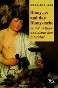 Dionysos Und Das Dionysische In Der Antiken Und Deutschen Literatur