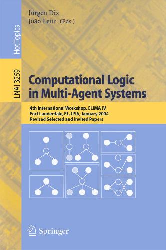 Computational logic in multi-agent systems : 4th international workshop : revised selected and invited papers