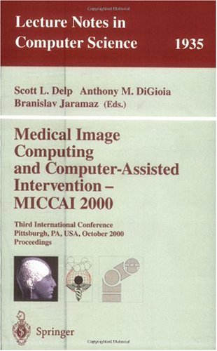 Medical Image Computing And Computer Assisted Intervention  Miccai 2000