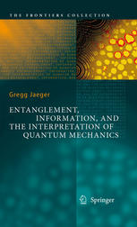 Entanglement, Information, and the Interpretation of Quantum Mechanics (The Frontiers Collection)