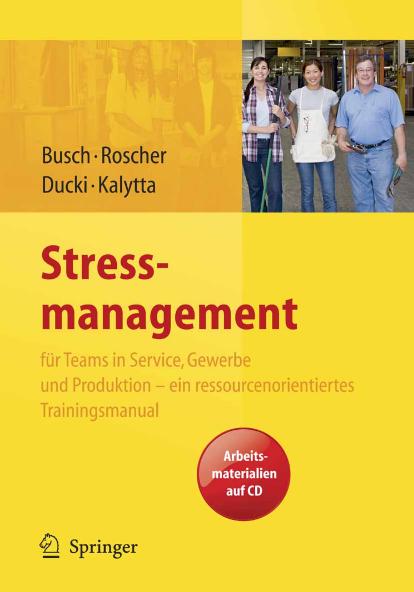 Stressmanagement Für Teams In Service, Gewerbe Und Produktion   Ein Ressourcenorientiertes Trainingsmanual (German Edition)