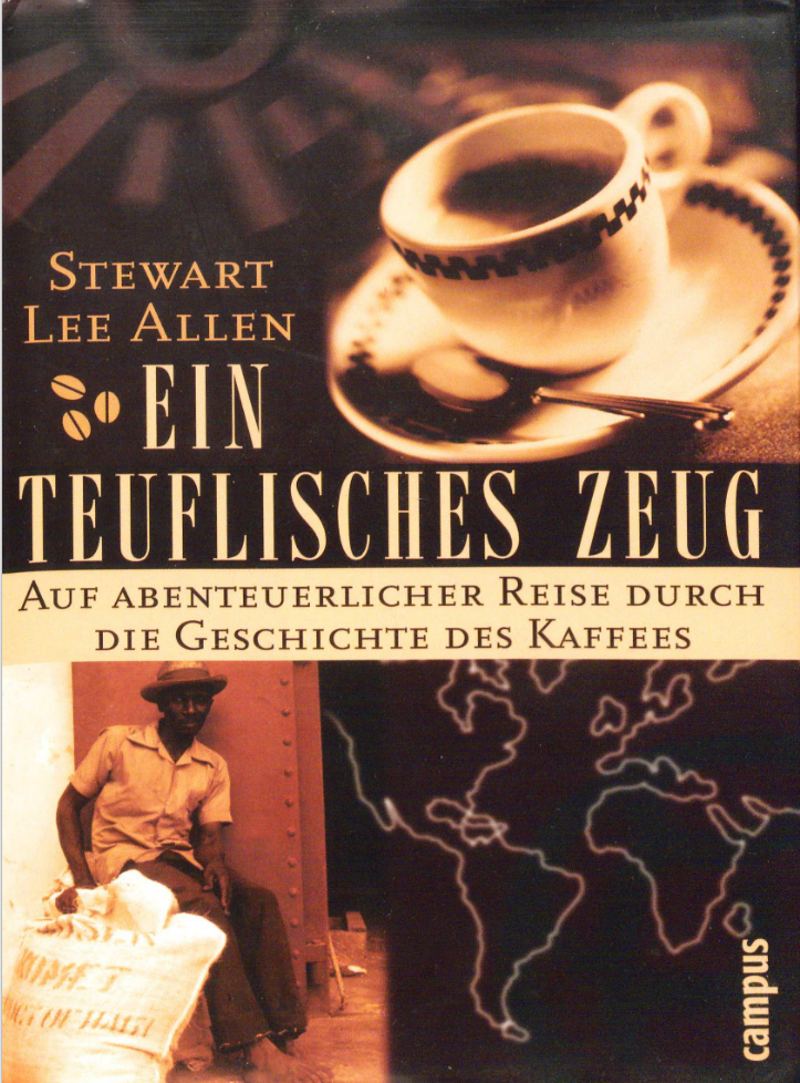 Ein teuflisches Zeug auf abenteuerlicher Reise durch die Geschichte des Kaffees