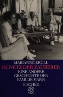 Im Netz der Zauberer. Eine andere Geschichte der Familie Mann.