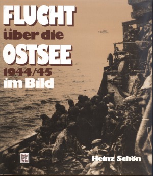 Flucht über die Ostsee 1944/45 im Bild ; e. Foto-Report über d. grösste Rettungswerk d. Seegeschichte