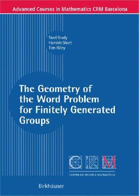 The Geometry Of The Word Problem For Finitely Generated Groups (Advanced Courses In Mathematics)