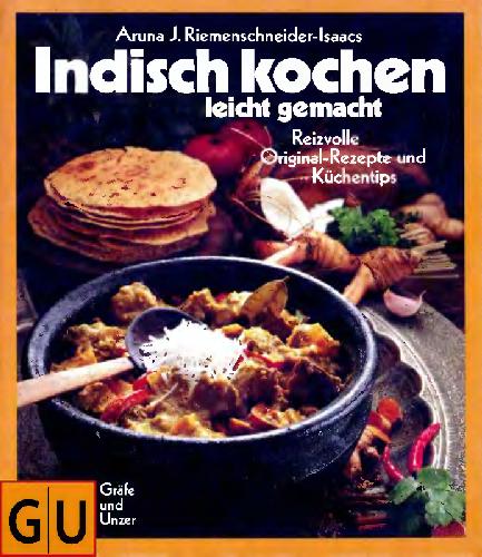 Indisch kochen leicht gemacht reizvolle Original-Rezepte und Küchentips