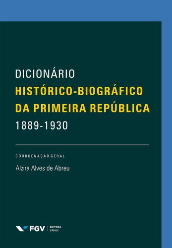 Dicionario histórico-biografico da Primeira Republica 1889-1930