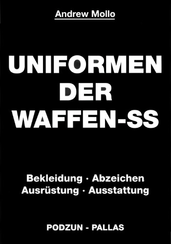 Uniformen der Waffen-SS : Bekleidung, Abzeichen, Ausrüstung, Ausstattung