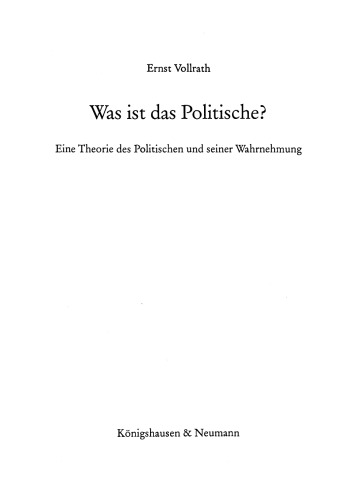 Was ist das politische? : eine Theorie des Politischen und seiner Wahrnehmung