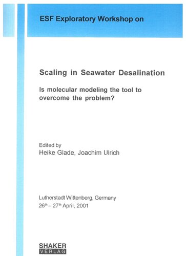 Scaling in seawater desalination : is molecular modeling the tool to overcome the problem? : ESF exploratory workshop, Lutherstadt Wittenberg, Germany, 26th-27th April, 2001