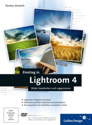 Einstieg in Lightroom 4 Bilder bearbeiten und organisieren ; [DVD-ROM inkl. 1 Stunde Video-Lektionen, Beispielbildern und Testversion von Lightroom 4]