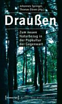 Draußen : Zum neuen Naturbezug in der Popkultur der Gegenwart