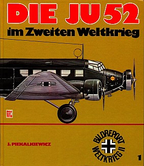 Die Ju 52 [I.E. Zweiundfunfzig] Im Zweiten Weltkrieg (Bildreport Weltkrieg Ii ; 1)