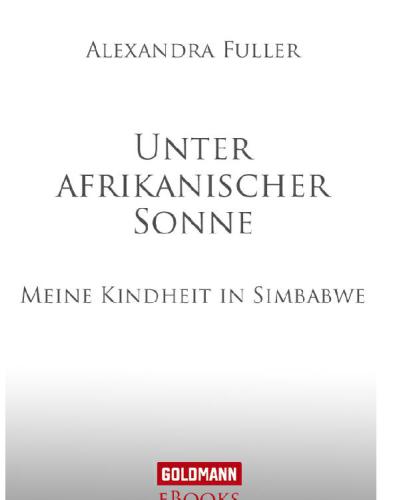 Unter afrikanischer Sonne Meine Kindheit in Simbabwe