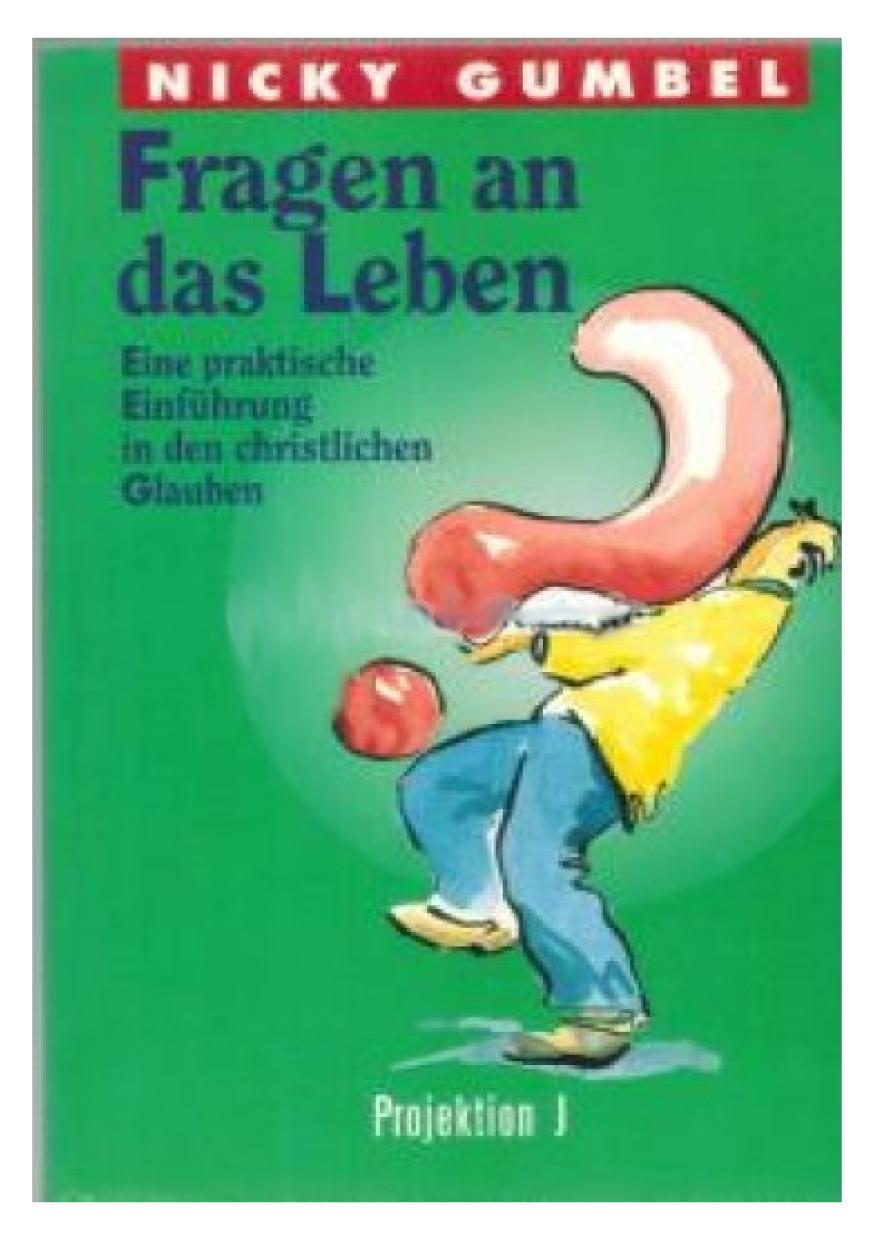 Fragen an das Leben : eine praktische Einführung in den christlichen Glauben