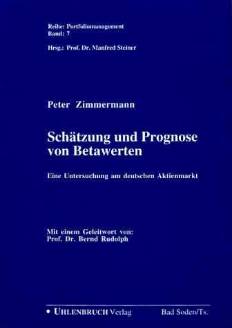 Schätzung und Prognose von Betawerten : eine Untersuchung am deutschen Aktienmarkt