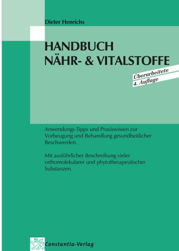 Handbuch Nähr- und Vitalstoffe : fit und gesund durch Vitamine, Mineralien, Spurenelemente, essentielle Fett- und Aminosäuren ; Nähr- und Vitalstoffe, die Bausteine unserer Gesundheit