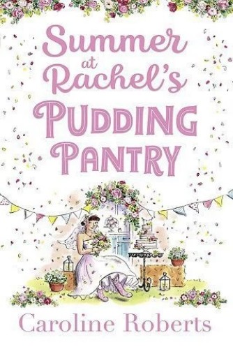Summer at Rachel's Pudding Pantry Caroline Roberts