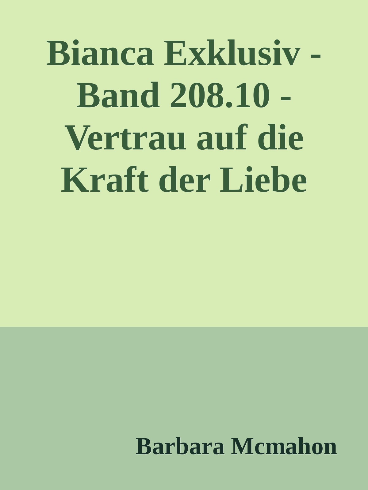 Bianca Exklusiv - Band 208.10 - Vertrau auf die Kraft der Liebe