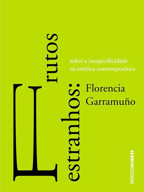 Frutos estranhos: Sobre a inespecificidade na estética contemporânea (Entrecríticas)