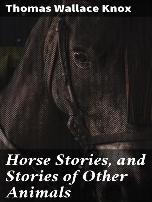 Horse Stories, and Stories of Other Animals